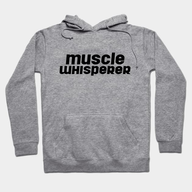 Muscle Whisperer Hoodie by WAGZMANIA